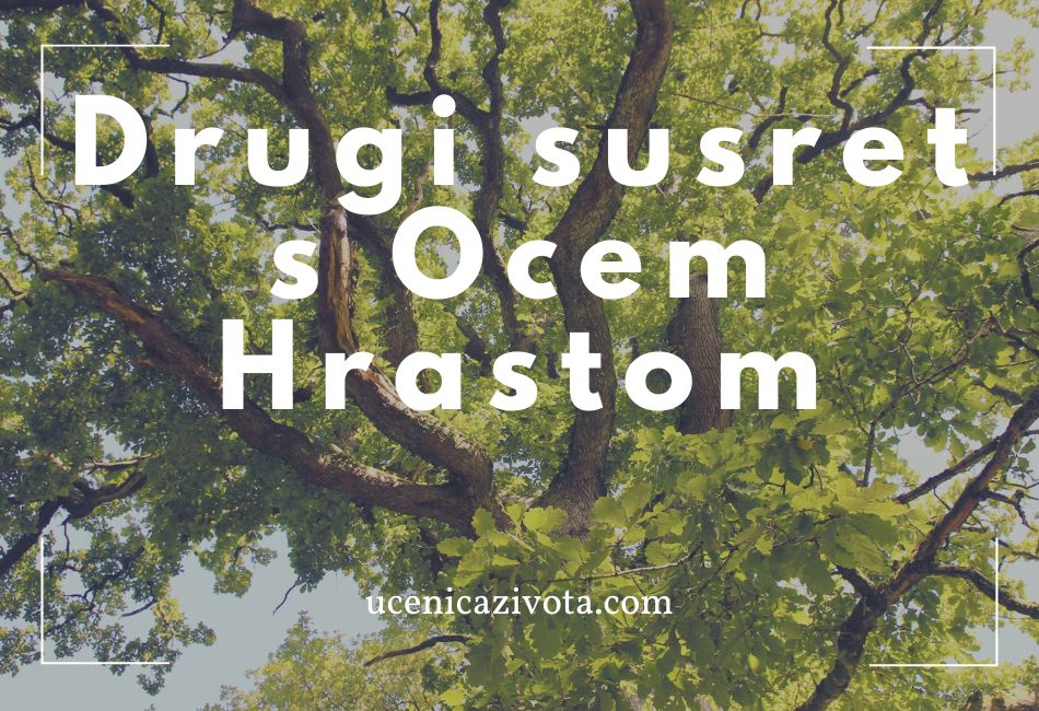 Ucenica Zivota - Drugi susret s Ocem Hrastom
